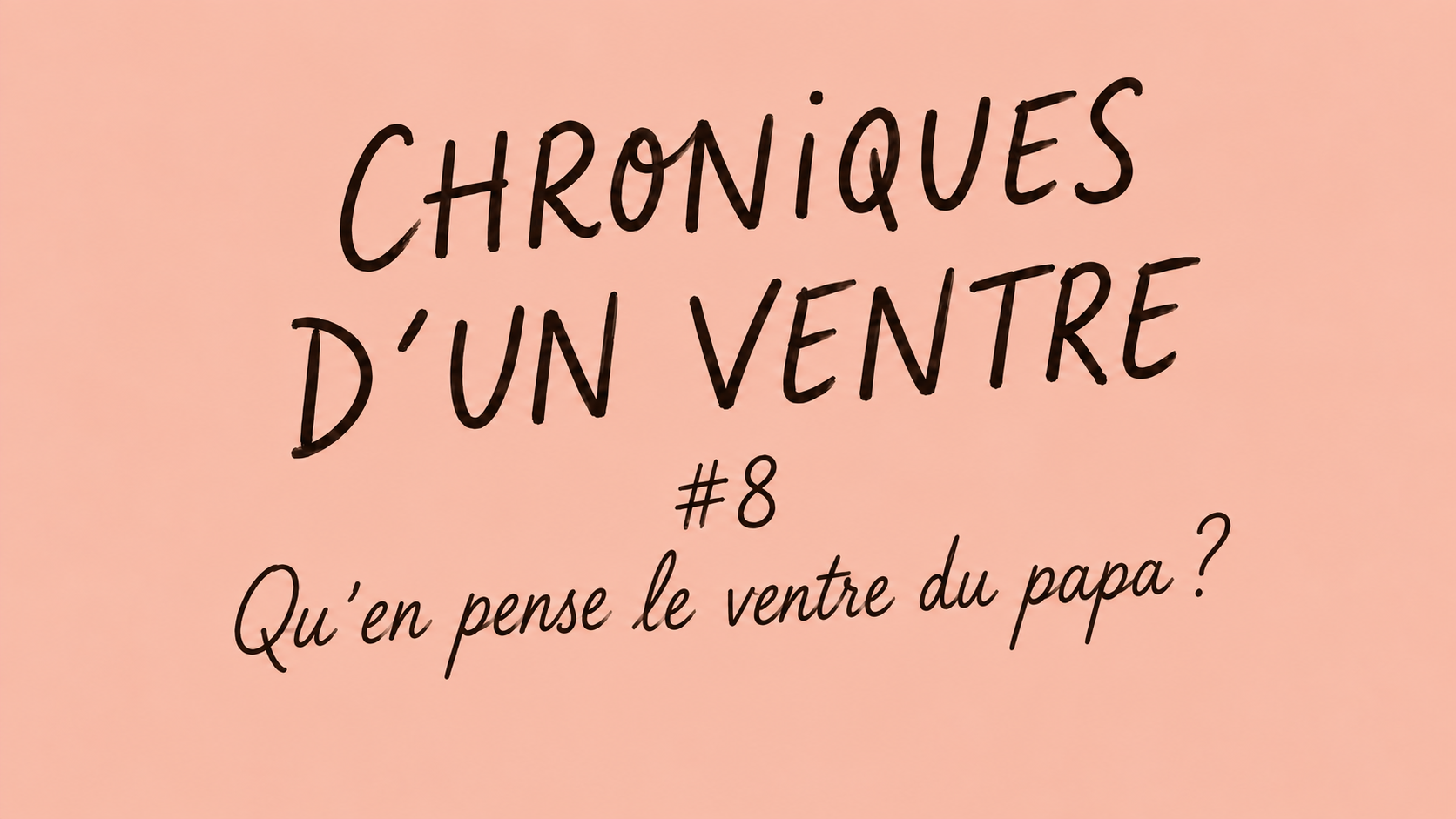 Chroniques d’un Ventre #8