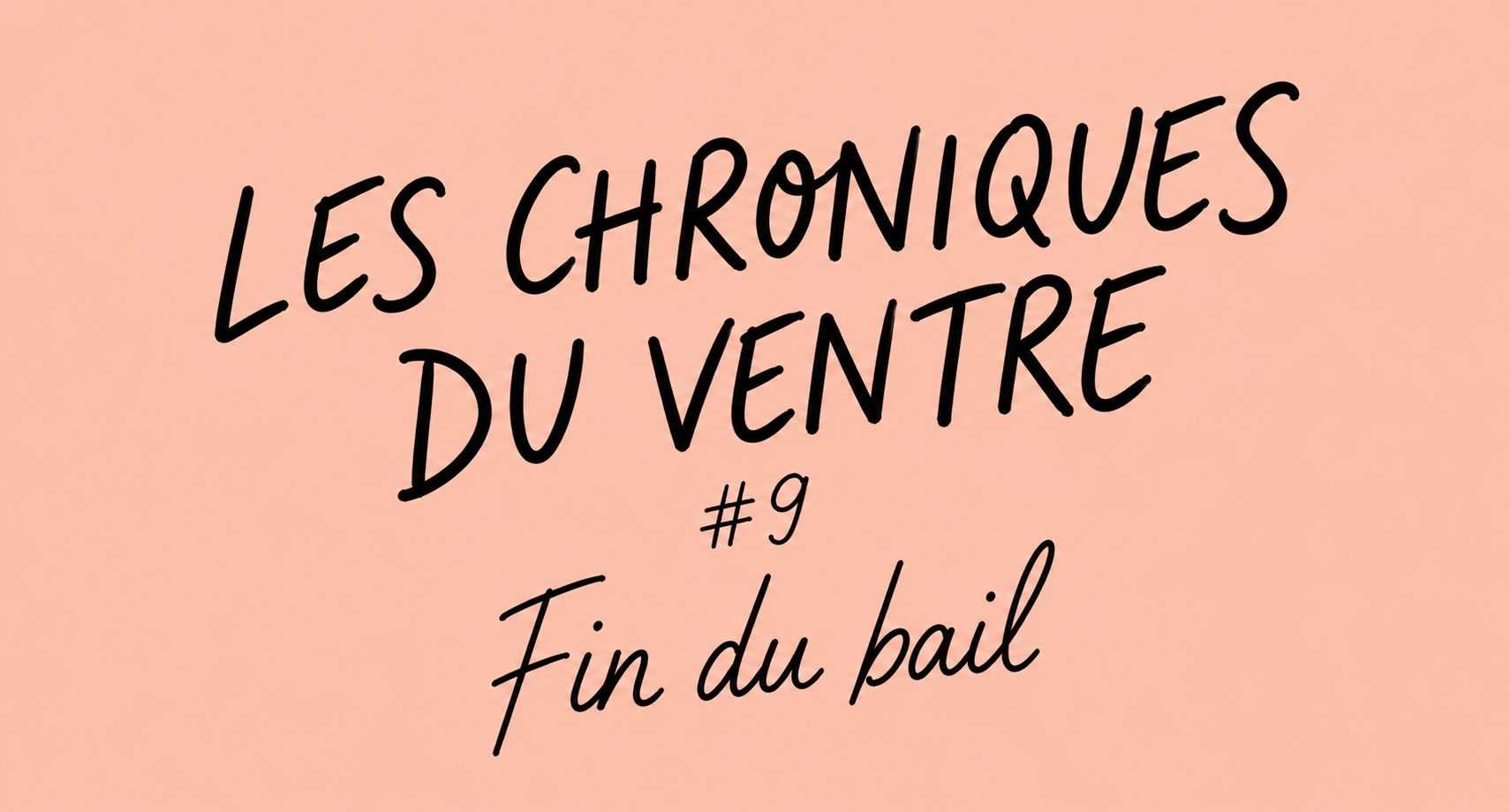 Chroniques d’un Ventre #9