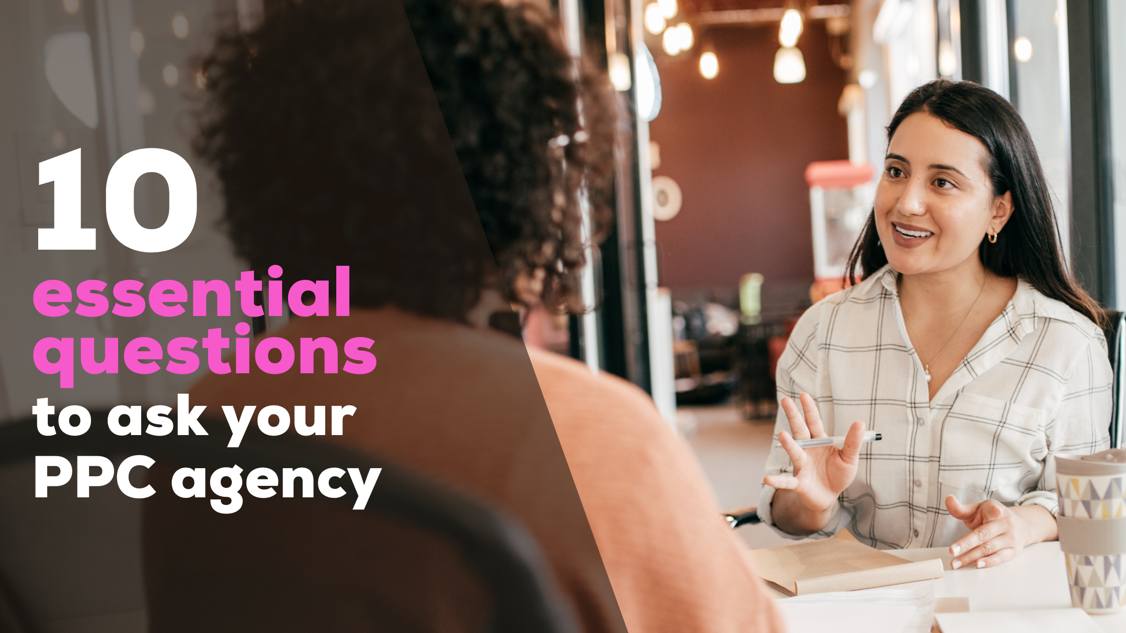 10 essential questions to ask your PPC agency — Underdog