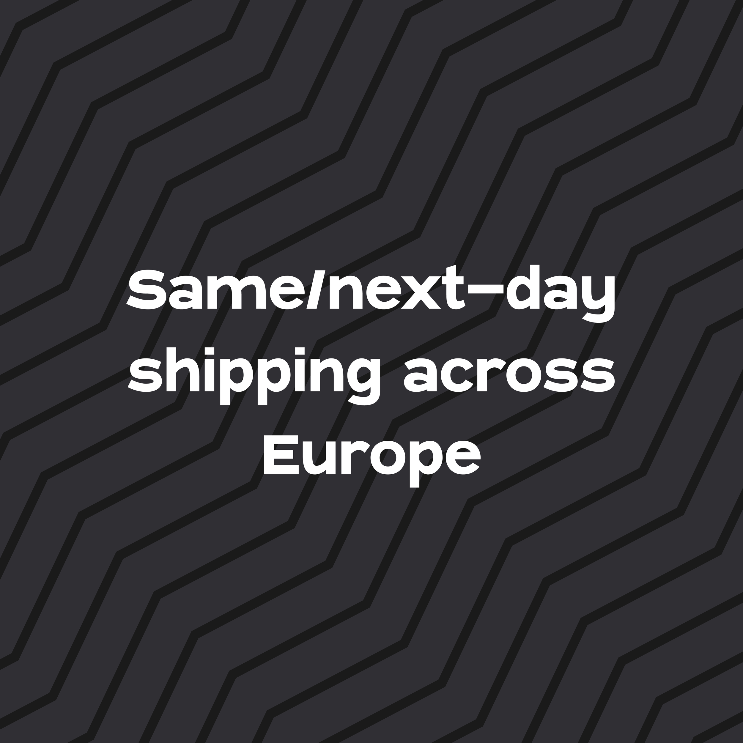 Text overlay on a dark patterned background reading 'Same/next-day shipping across Europe'