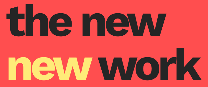 the new new work