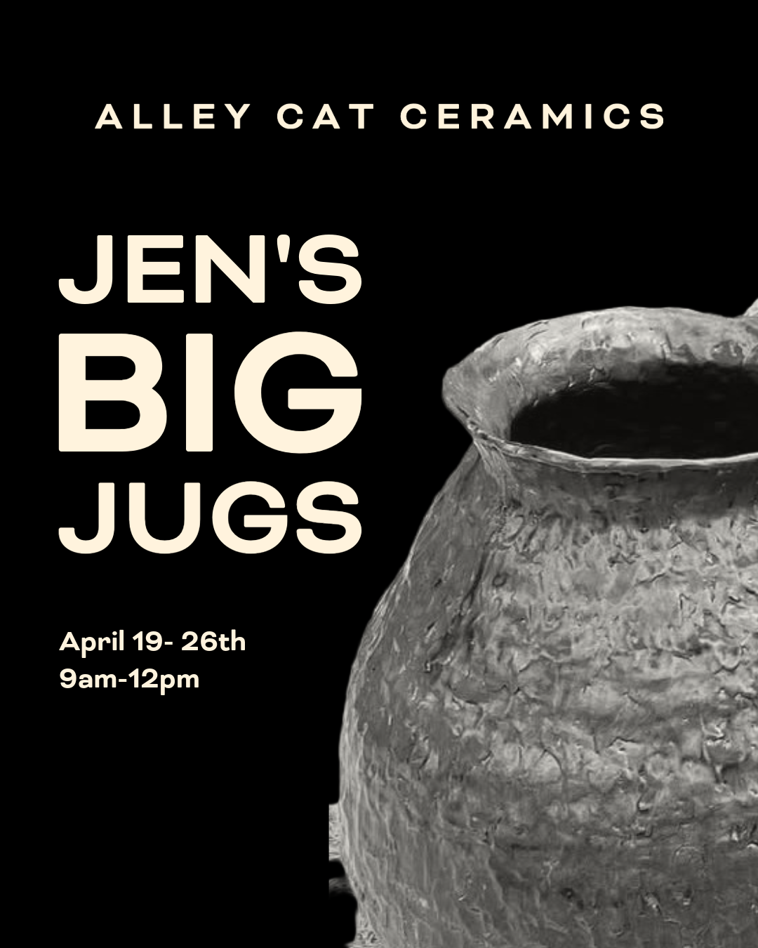 April 19- 26th 9am-12pm/ Jen's Big Jugs