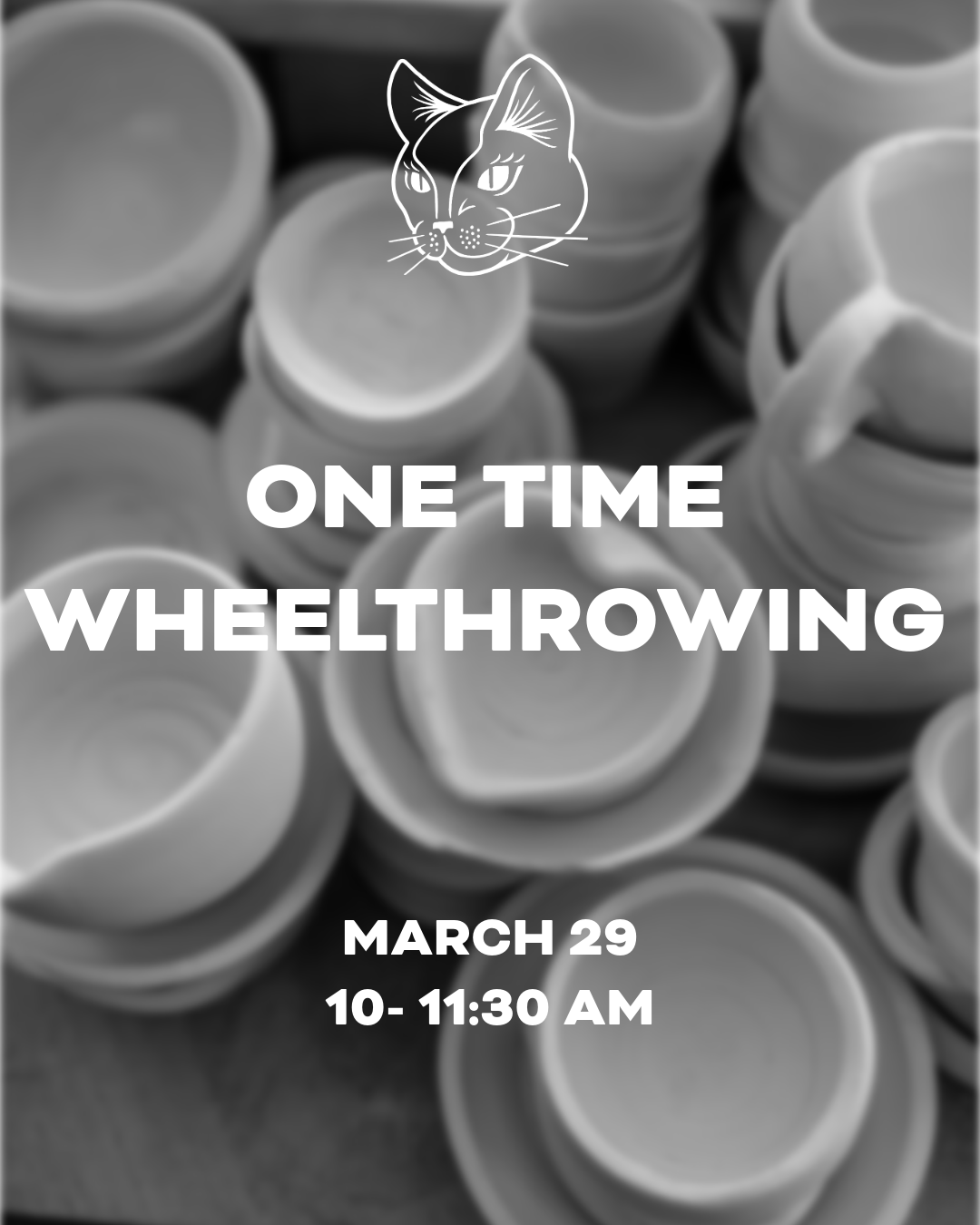 March 29 10-11:30am/ One time wheelthrowing