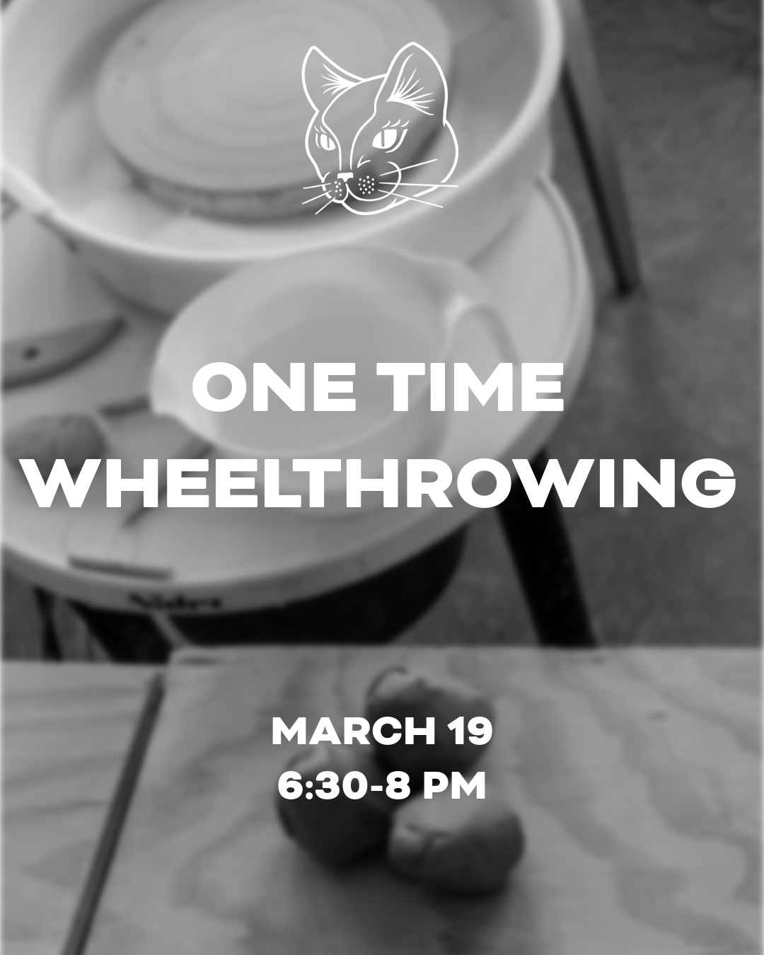 March 19 6:30-8pm/ One time Wheelthrowing