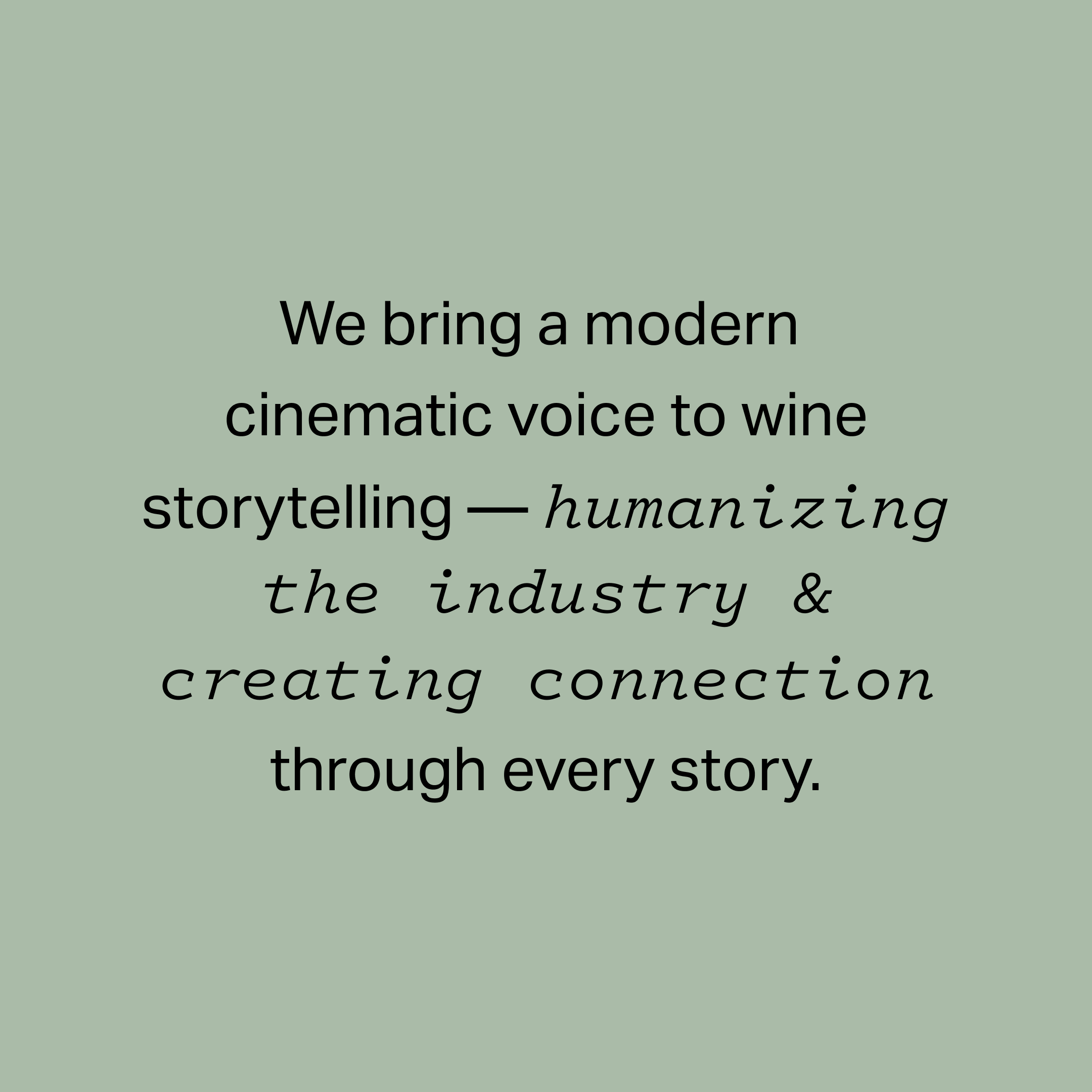 Text on a sage green background explaining how the company brings a modern cinematic voice to wine storytelling, humanizing the industry, creating connections through stories.