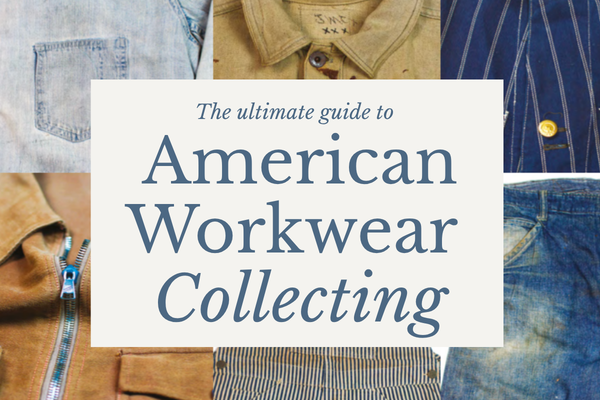 The ultimate guide to American Workwear Collecting