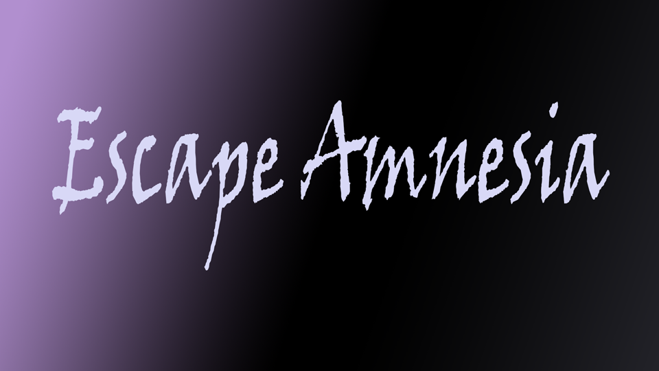 Escape Amnesia