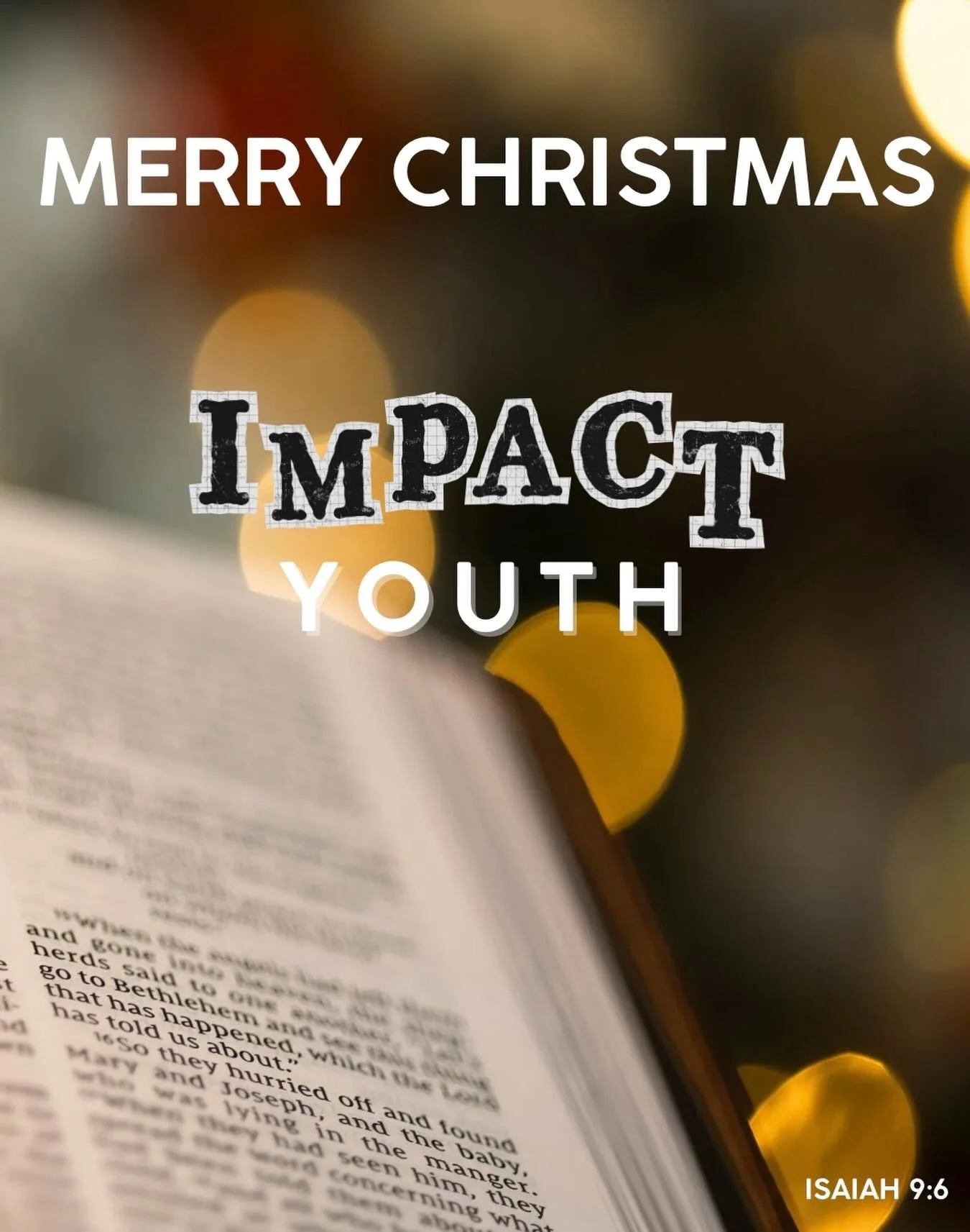 Merry Christmas Impact! We love you all!  Just a reminder, there is no youth this week, but we encourage you guys to spend time with your families and celebrate the birth of our Almighty King!