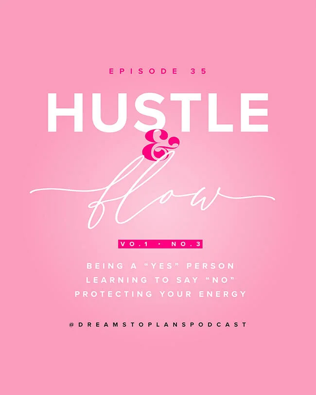 E35 Hustle & Flow Vol.1 • No.3 Learning to Say NO to Protect Your