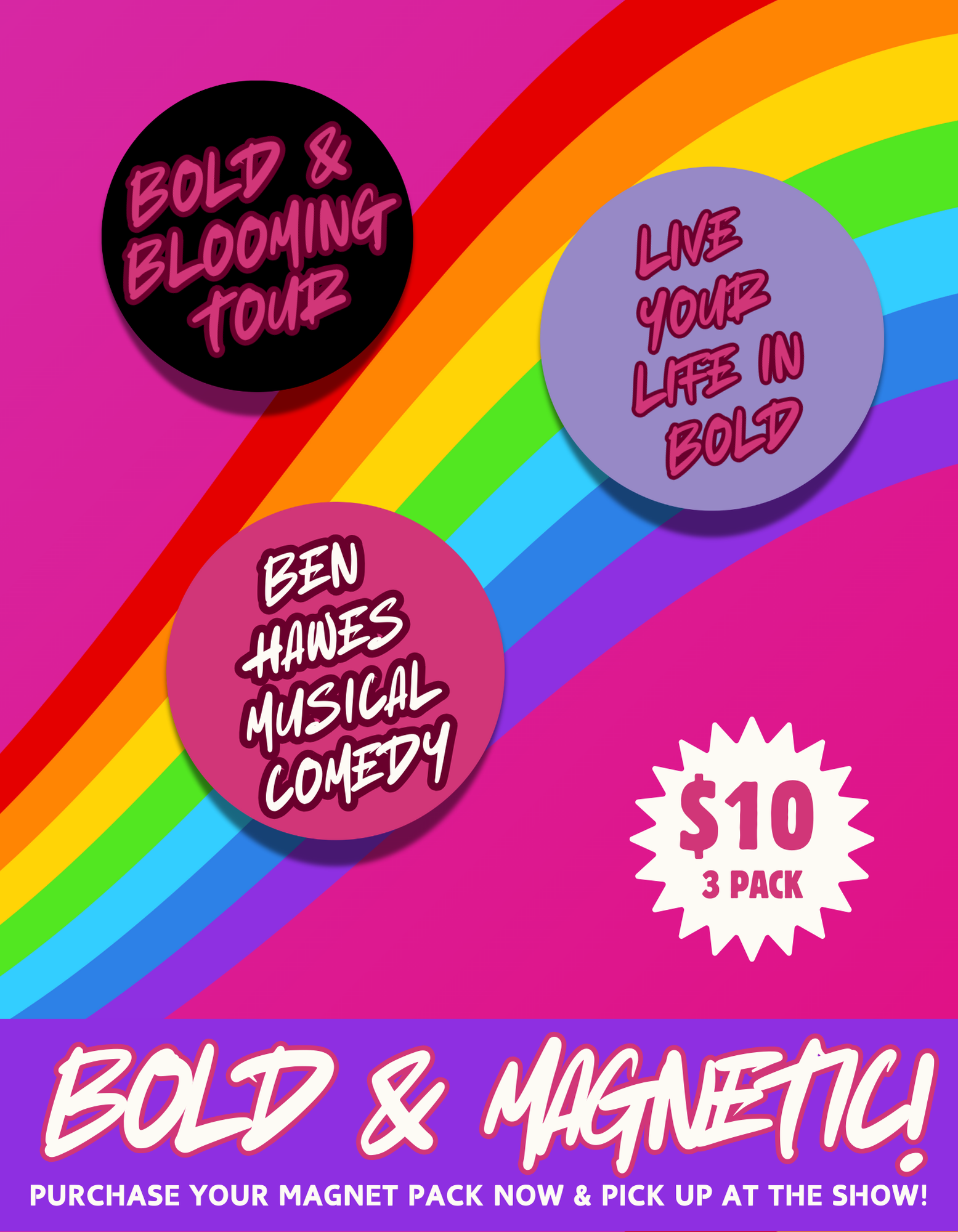 Promotional image for 'Bold & Blooming Tour' and 'Ben Hawes Musical Comedy' with magnets featuring text like 'Live Your Life in Bold'. Includes a rainbow background and a price of $10 for a 3-pack. Encourages purchasing magnet packs at the show.