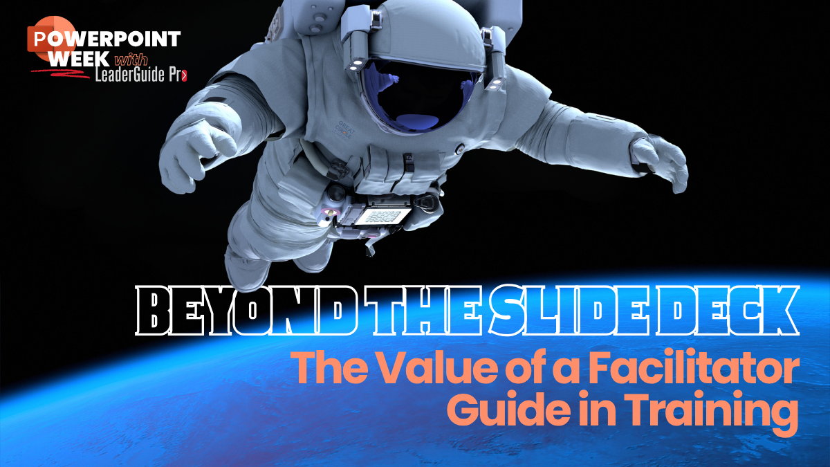 Beyond the Slide Deck: The Value of a Facilitator Guide in Training