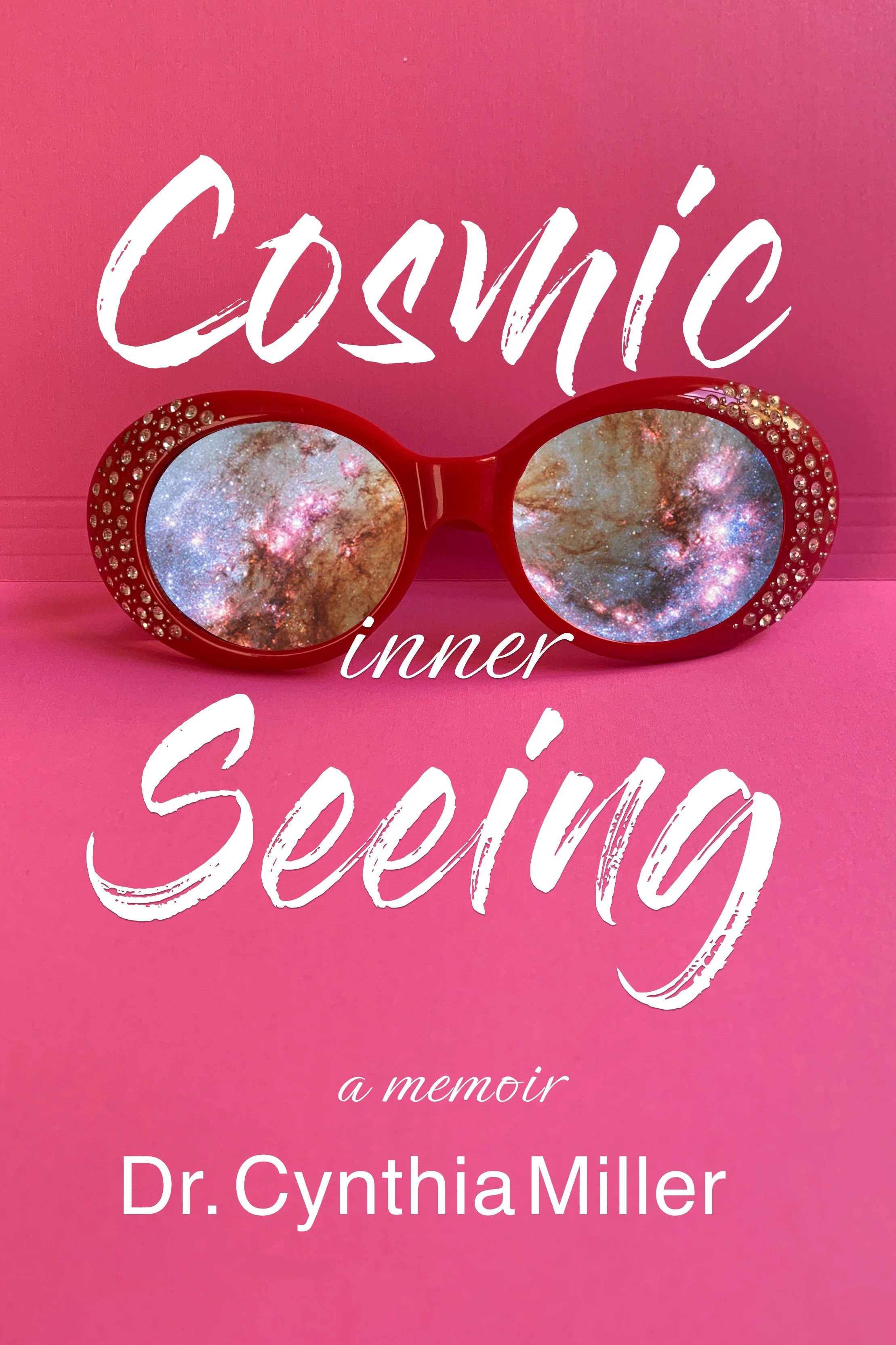 Cosmic Inner Seeing: A Memoir by Dr Cynthia Miler