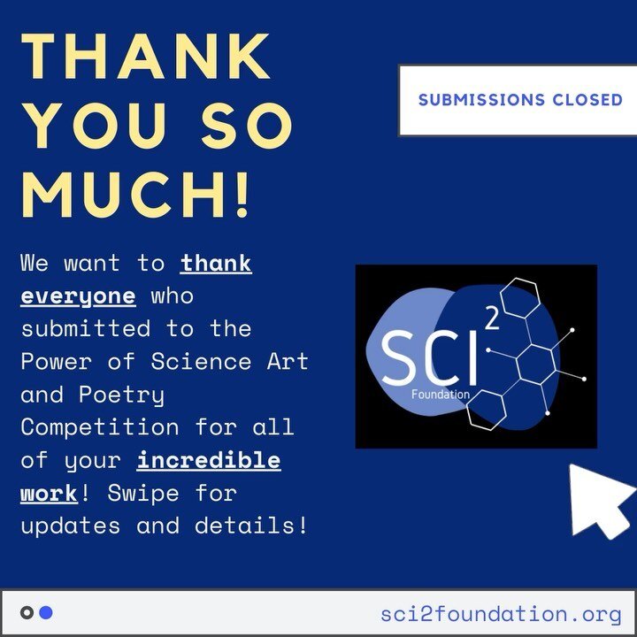We want to personally thank every single one of the competitors in our first ever competition: The Power of Science Art and Poetry Competition! As a student led organization, we never expected the incredible submissions and support that all of the co