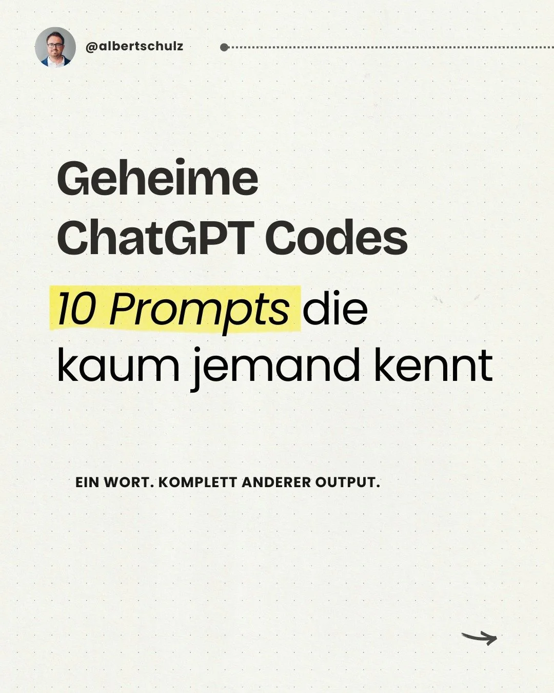 10 Codes, die dir t&auml;glich Zeit mit ChatGPT sparen.

SHORT f&uuml;r kurze Antworten. ELI10 ohne Fachjargon. REWRITE f&uuml;r bessere Texte.

Die meisten nutzen ChatGPT wie Google &ndash; oberfl&auml;chliche Fragen, generische Antworten. Diese 10 