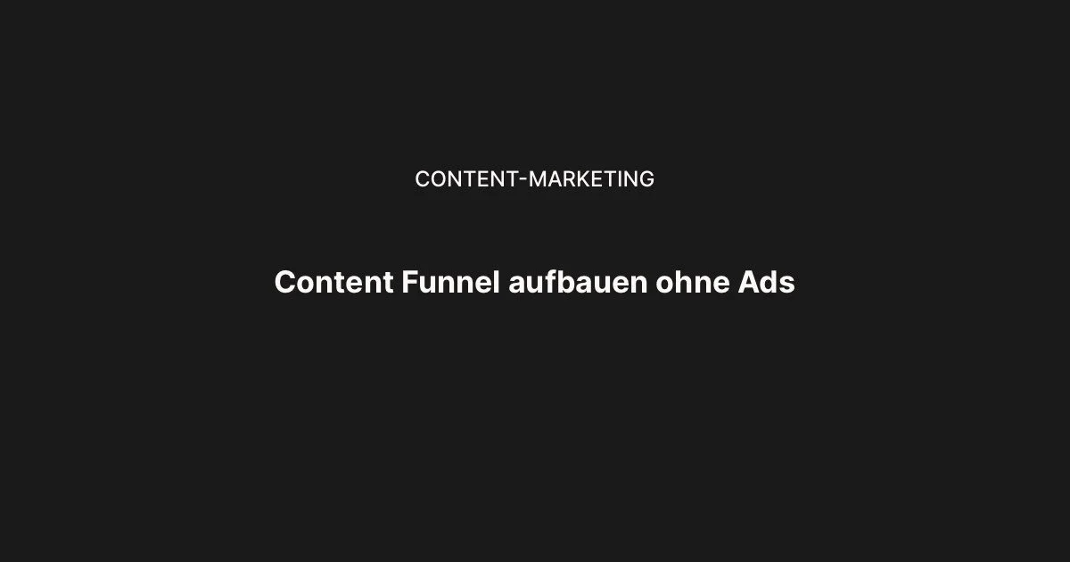 Content Funnel aufbauen – So verkaufst du digitale Produkte ohne Ads