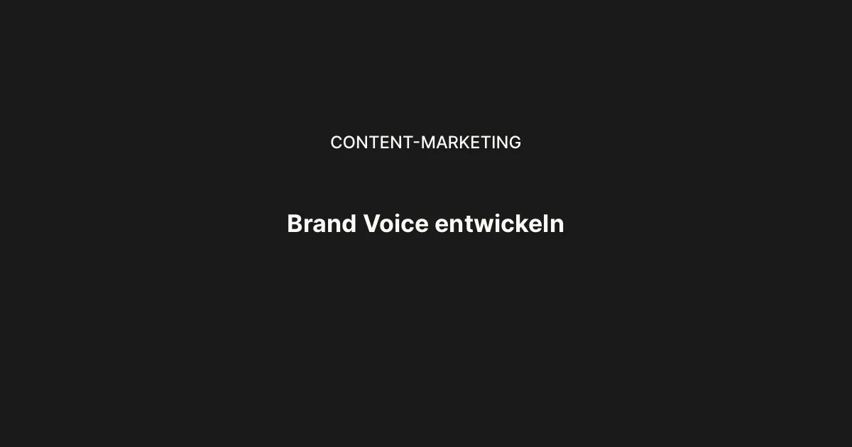 Brand Voice entwickeln: So klingt Content nur nach dir