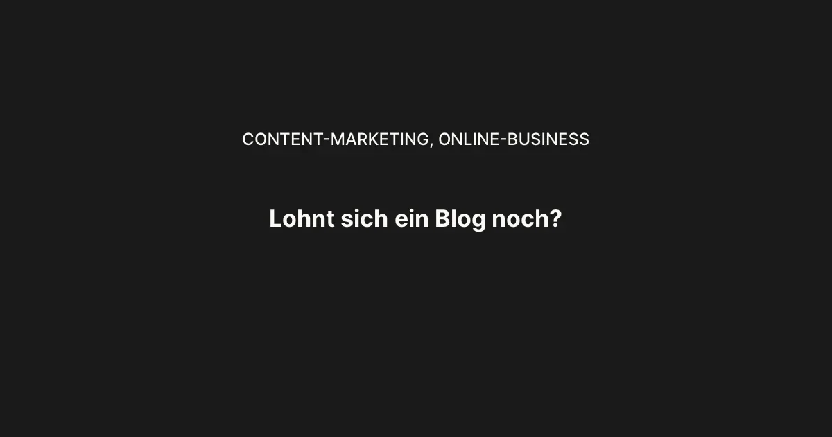 Lohnt sich ein Blog noch? Die ehrliche Antwort
