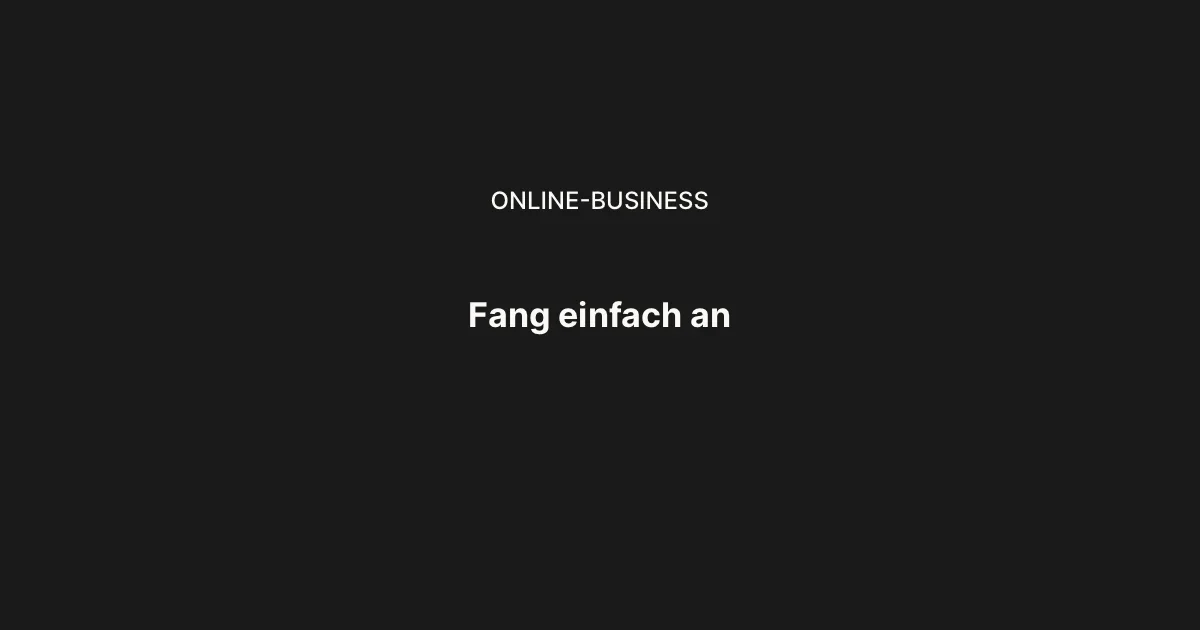 Fang einfach an: Warum der perfekte Moment nie kommt