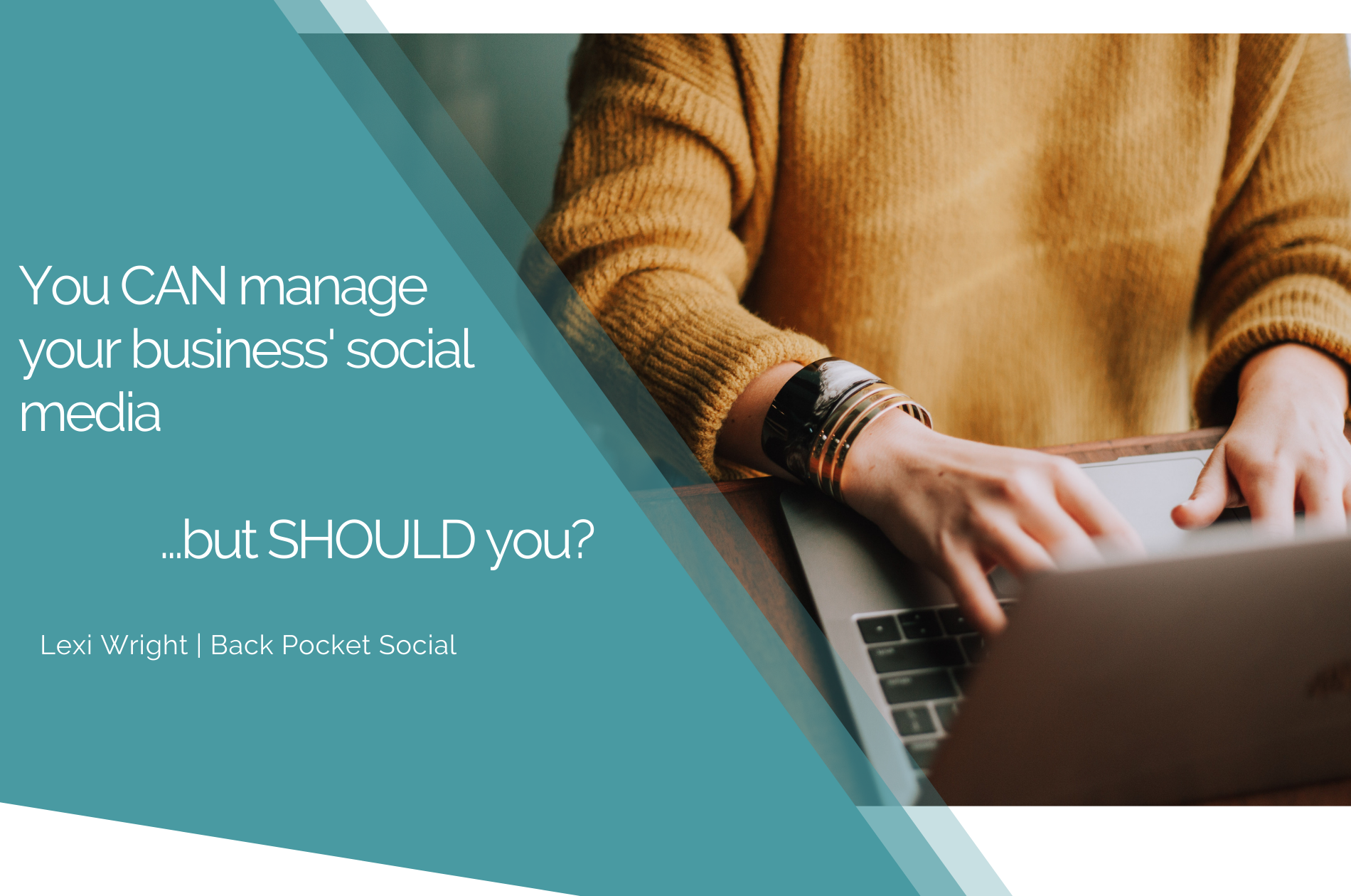 You CAN manage your business'​ social media...but SHOULD you?