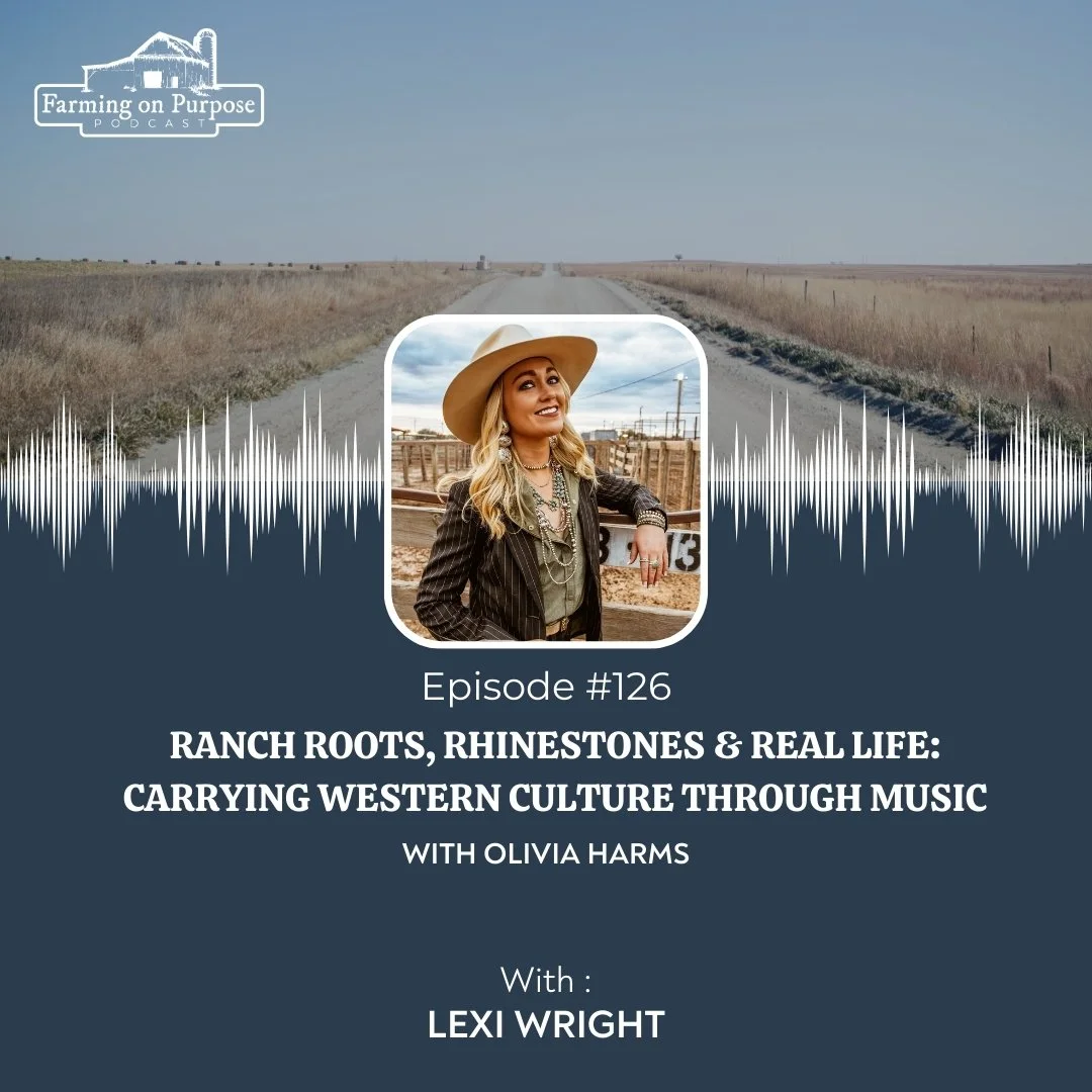#126: Ranch Roots, Rhinestones &amp; Real Life: Carrying Western Culture Through Music&nbsp;with Olivia Harms