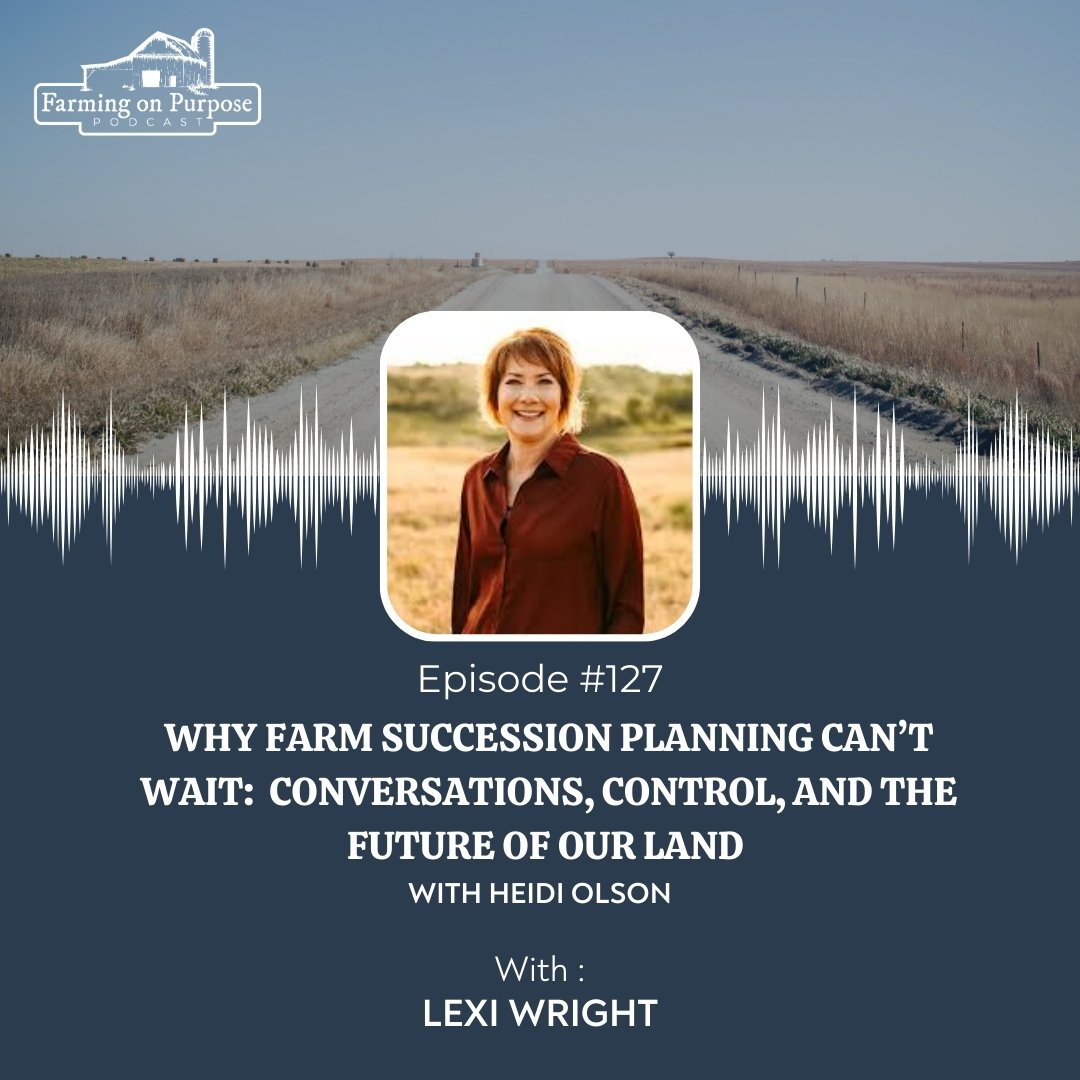 #127: Why Farm Succession Planning Can’t Wait: Conversations, Control, and the Future of Our Land&nbsp;