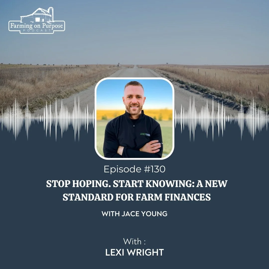 #130: Stop Hoping. Start Knowing: A New Standard for Farm Finances&nbsp;