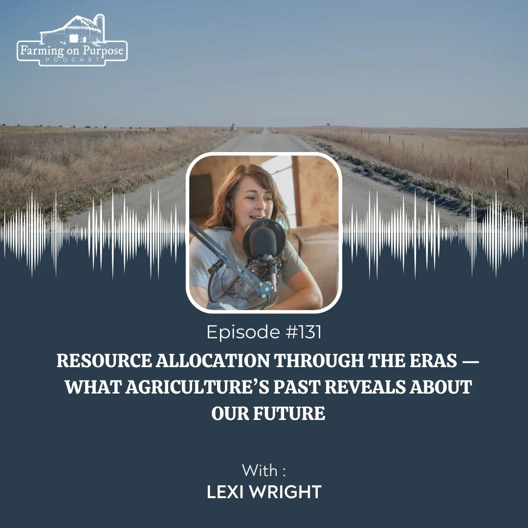#131: Resource Allocation Through the Eras — What Agriculture’s Past Reveals About Our Future