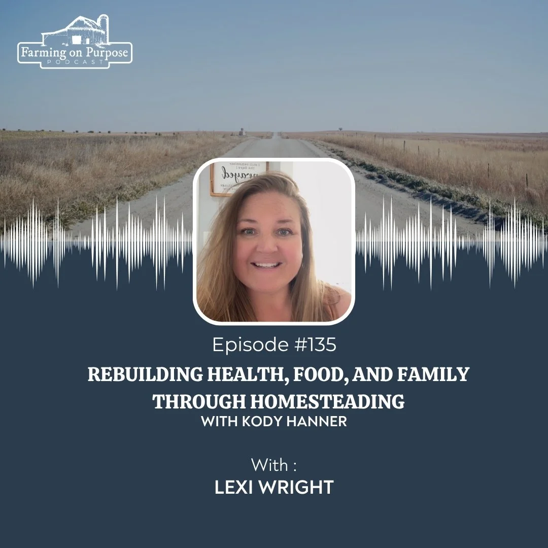 #135: Rebuilding Health, Food, and Family Through Homesteading