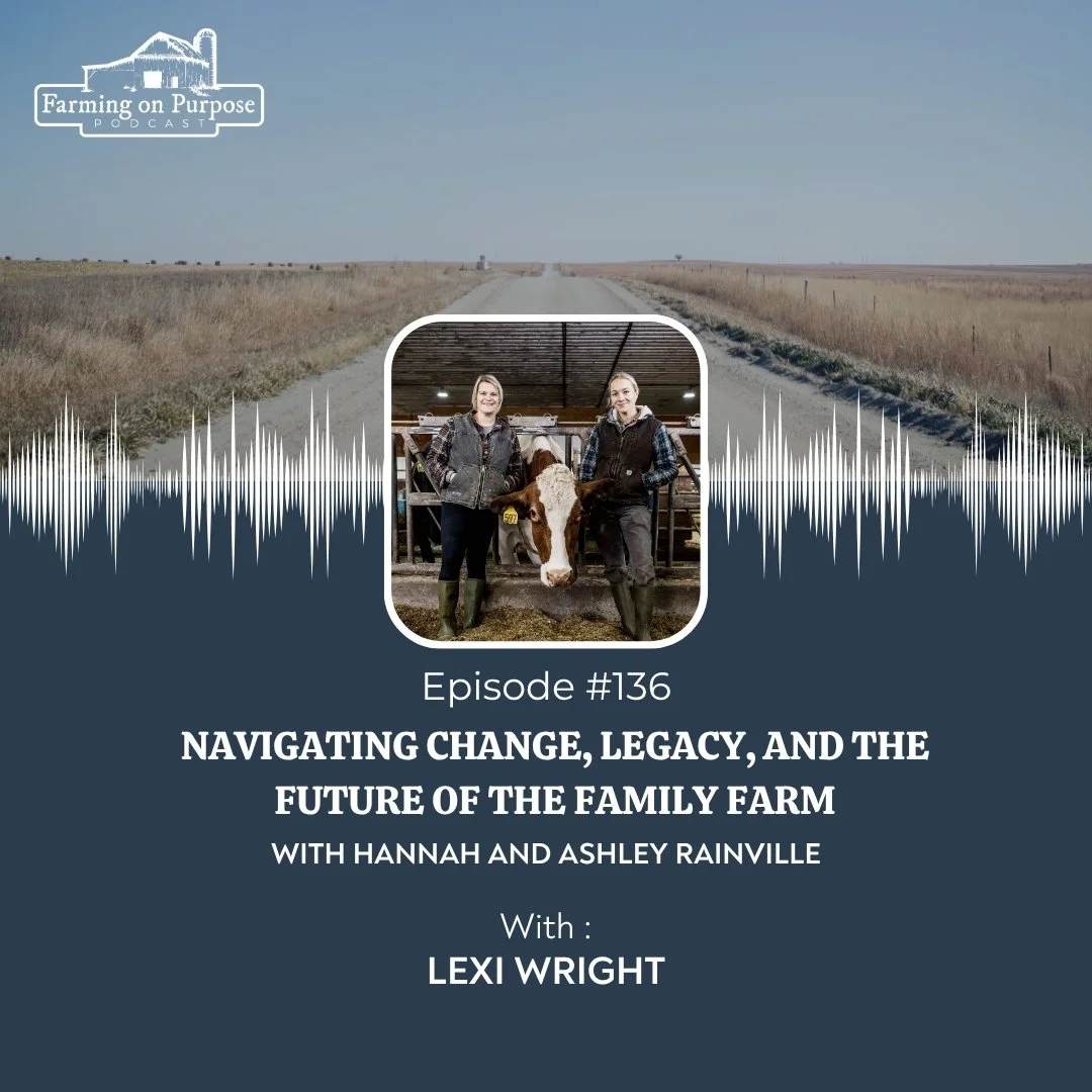 #136: Navigating Change, Legacy, and the Future of the Family Farm 