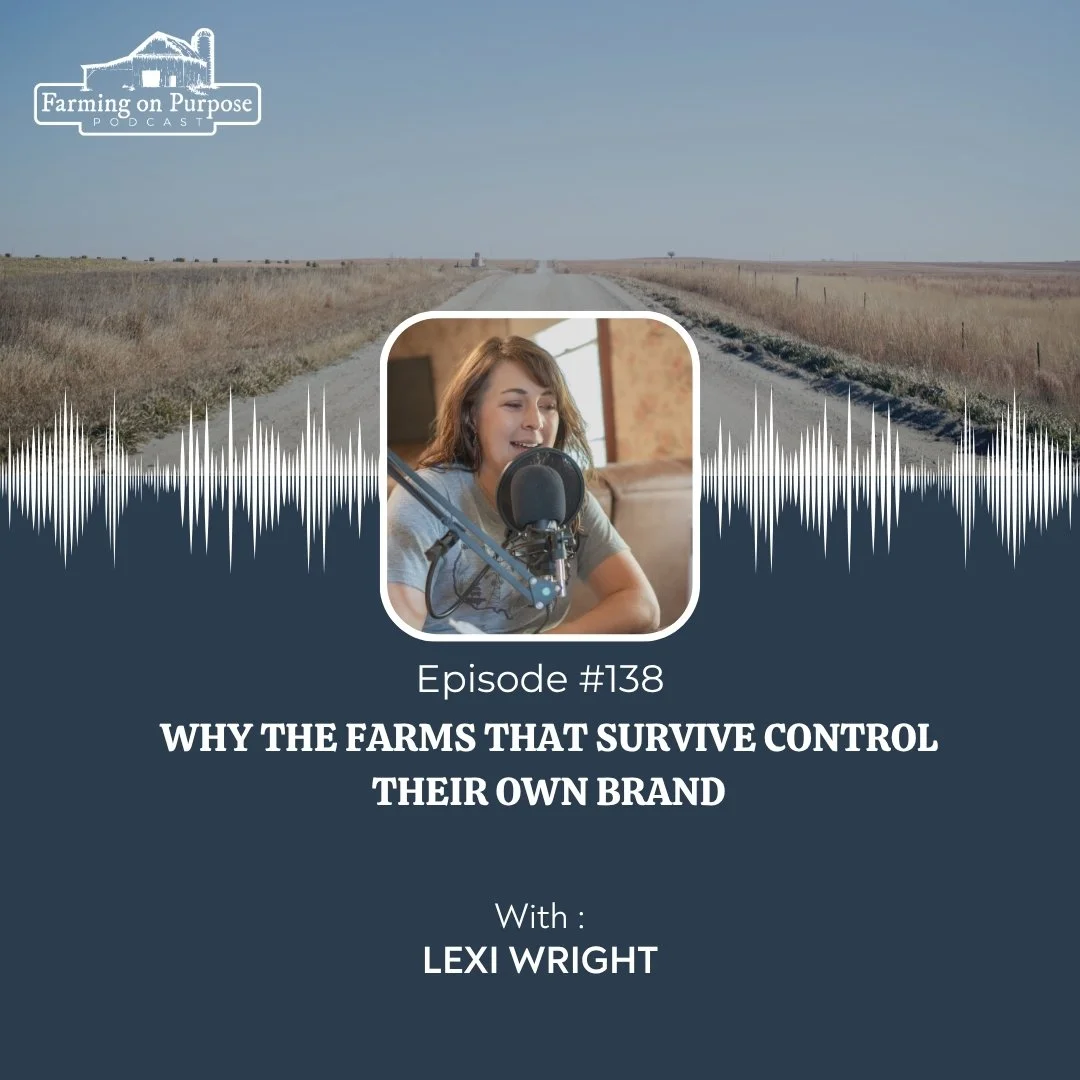 #138: Why the Farms That Survive Control Their Own Brand&nbsp;