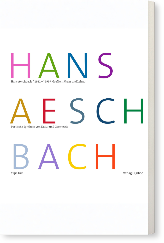 Hans Aeschbach – Poetische Synthese von Natur und Geometrie – Yujin Kim (Hg.)