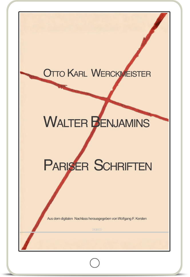 Walter Benjamins Pariser Schriften: Aus dem Nachlass – Otto Karl Werckmeister (E-Book)