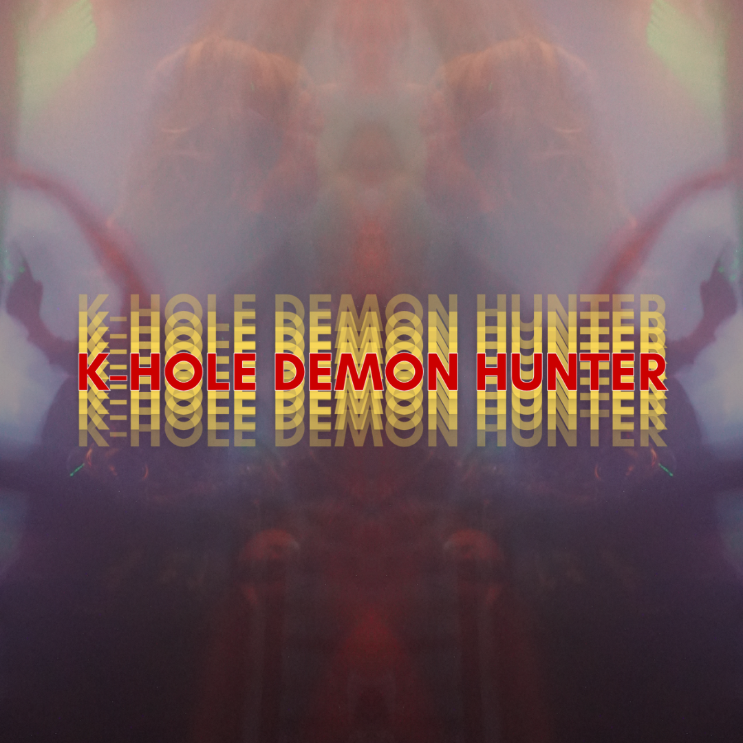 K-Hole Demon Hunter