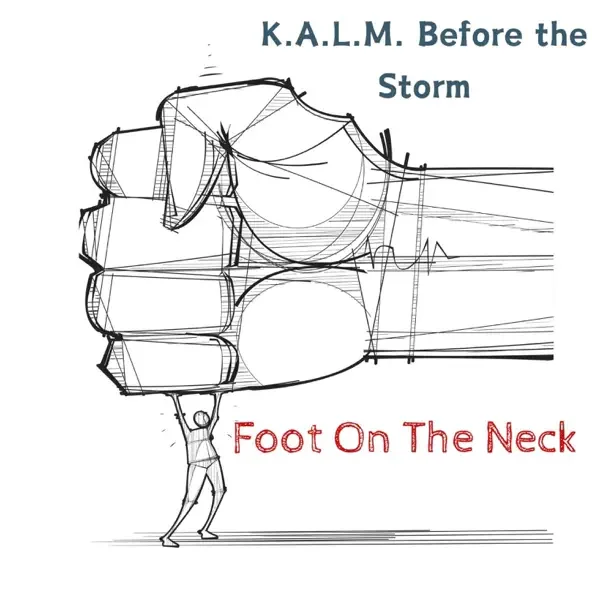 Kalm Before The Storm- Foot On The Neck