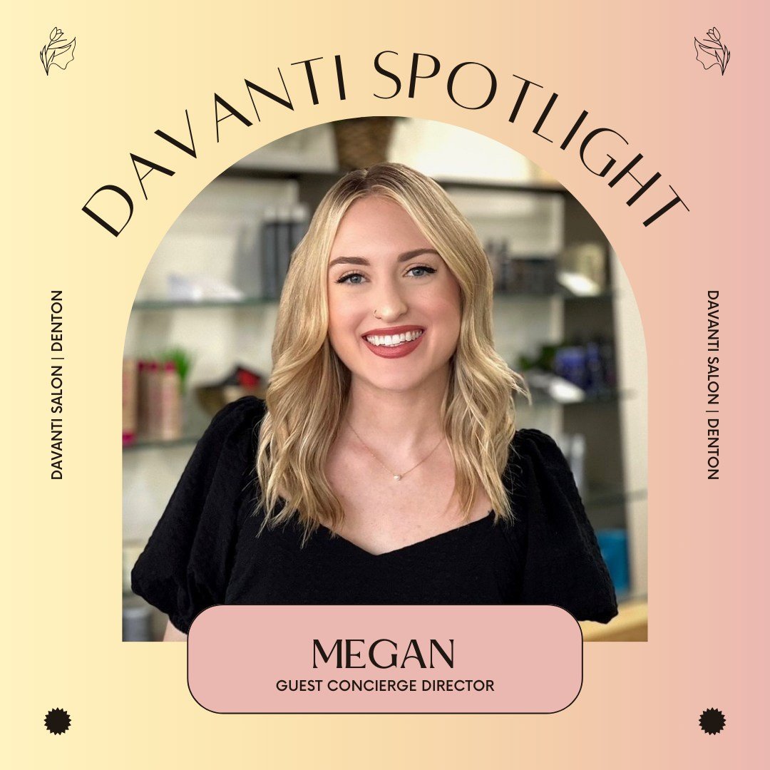 Chances are if you have been to Davanti recently you have had the ABSOLUTE pleasure of meeting Megan

Megan has been the best addition to the Davanti Leadership team... Her favorite color is baby pink 🌸 her favorite plants or peonies or plants she c