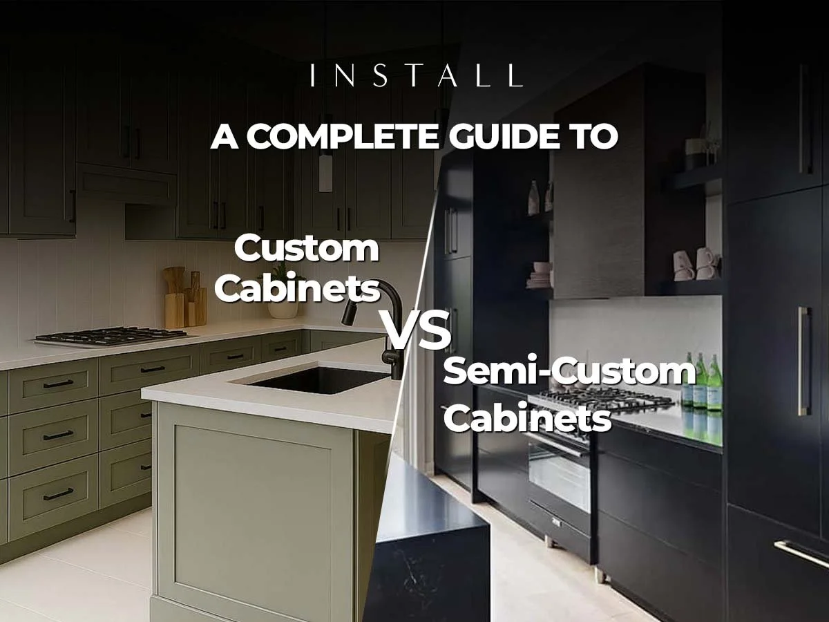 A Complete Guide to Custom vs. Semi-Custom Cabinets