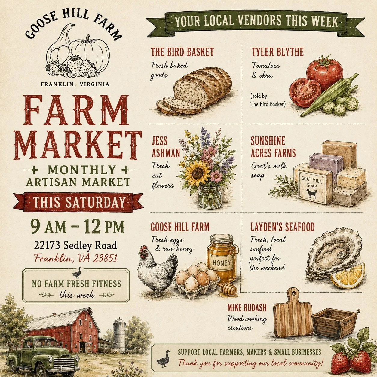 Saturday at Goose Hill Farm 🌿

Spend your Saturday morning supporting local farmers, makers, and small businesses right here in our community.

📍 22173 Sedley Road, Franklin, VA
🕘 Saturday | 9 AM &ndash; 12 PM

This Week&rsquo;s Vendors

🍅 Tyler 