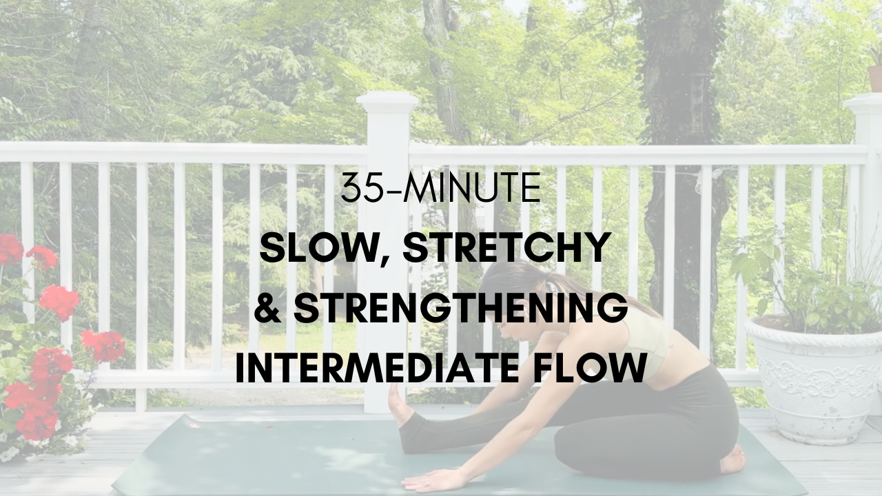 35-Minute Slow, Stretchy & Strengthening Flow - Full Body