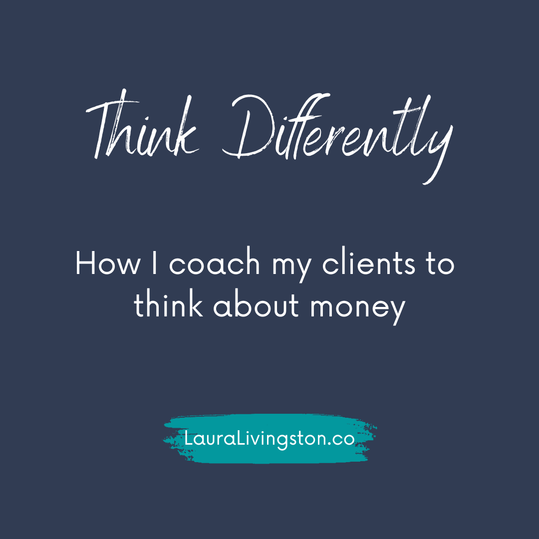 How I coach my clients to think about money