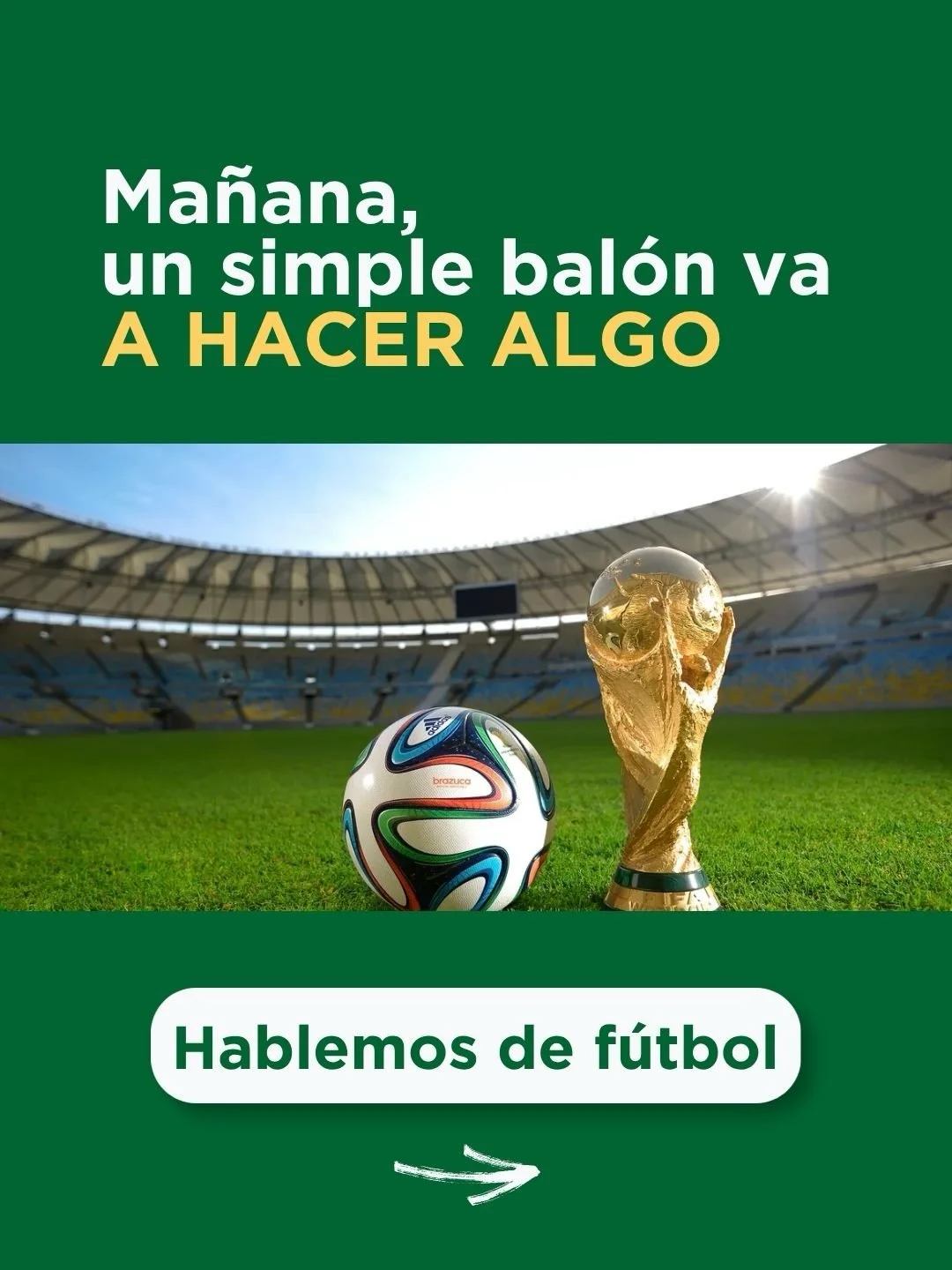 Ma&ntilde;ana, jueves 11 de junio, una pelota va a hacer algo que ning&uacute;n presidente, ning&uacute;n tratado y ninguna noticia logra: detener al mundo entero al mismo tiempo. 

Empieza el Mundial de F&uacute;tbol, y detr&aacute;s del juego hay u