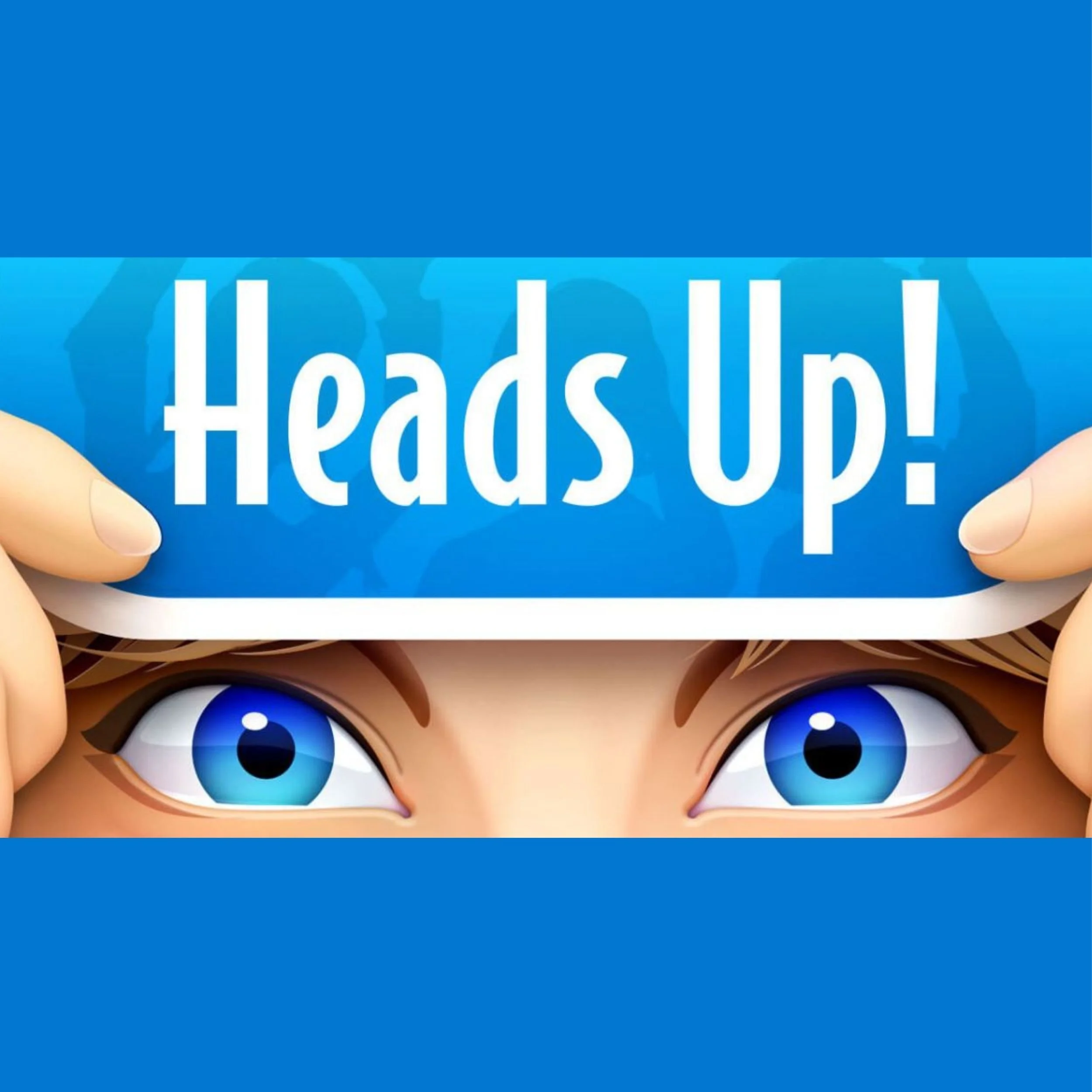 Heads Up!