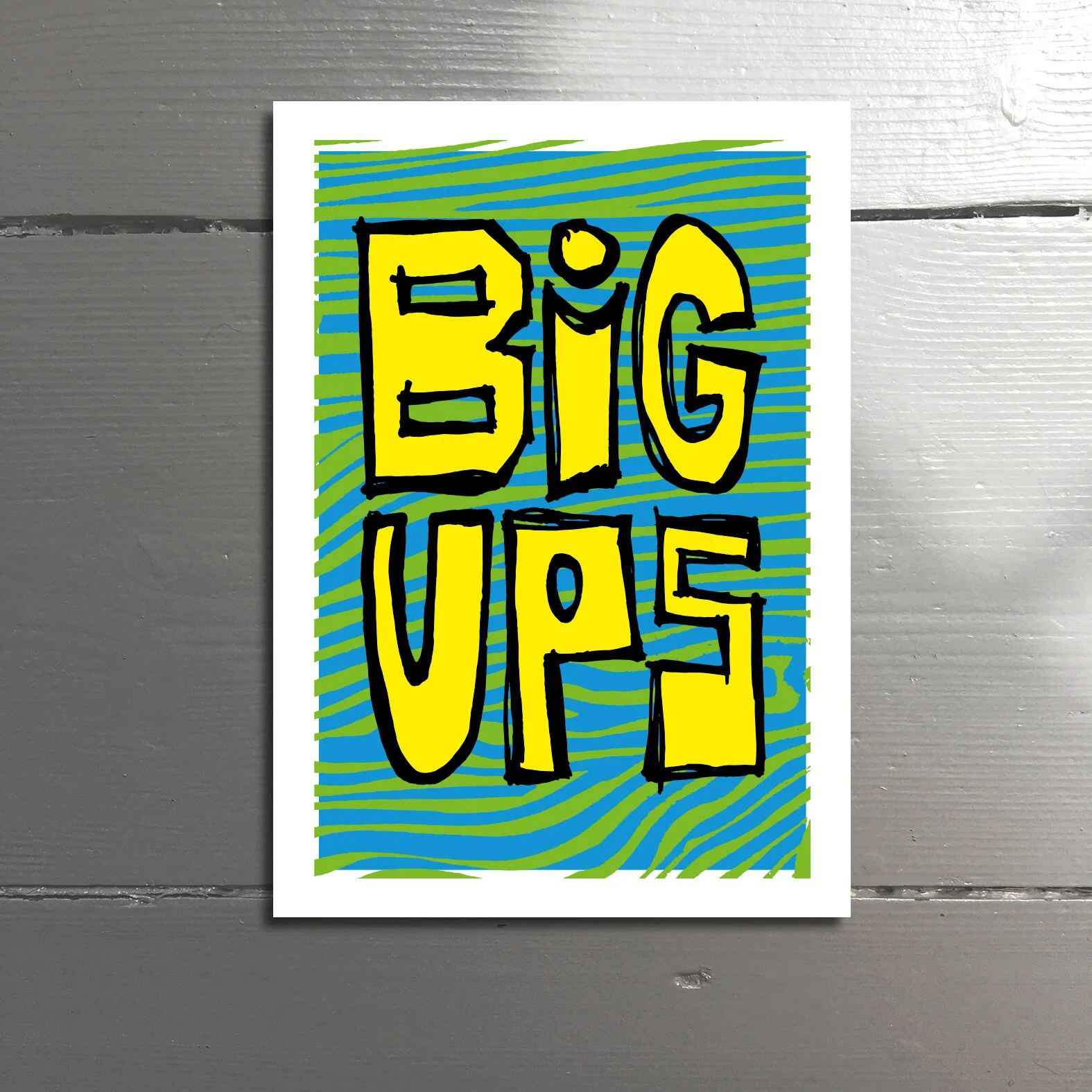 BIG UPS - To congratulate or give praise. Big up yourself bruv. I say - aren’t you doing awfully well? Blank inside.