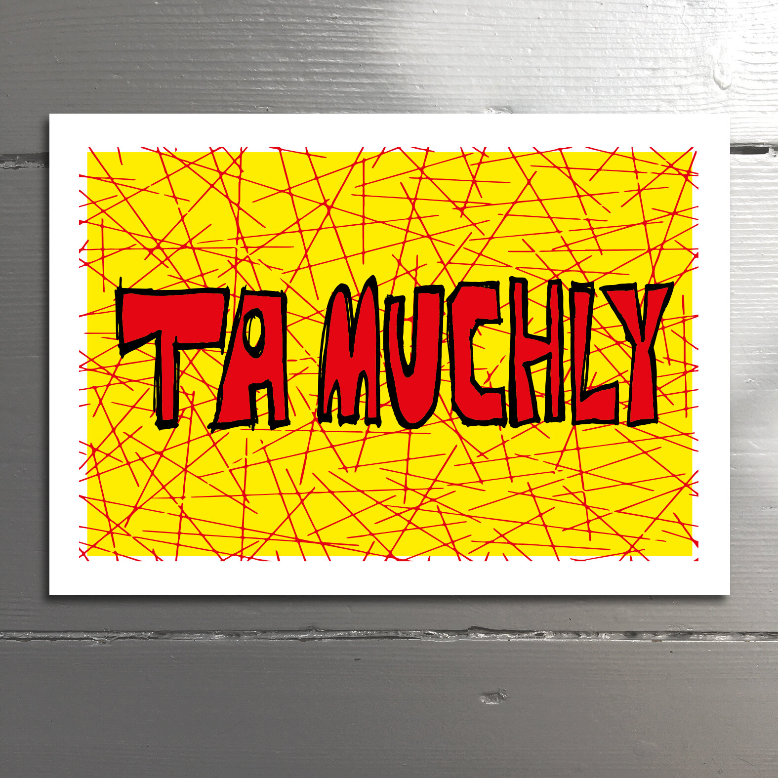 TA MUCHLY - A short and sweet colloquial term for thanks a lot. Blank inside.