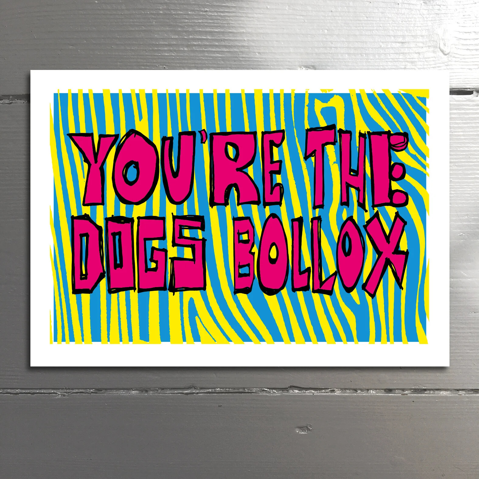 DOGS BOLLOX - You’re simply the best.The apex of excellence. In no way an onerous twat. Blank inside.