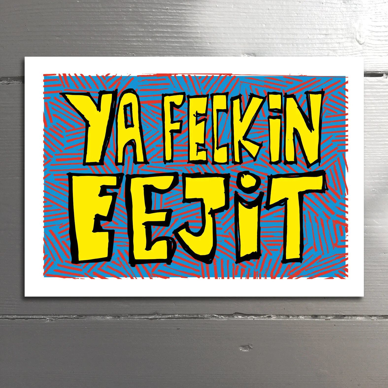 FECKIN EEJIT - Irish slang definition of the word ‘idiot.’ One of the most common Irishisms. Like a fool but much nicer and friendlier. Blank inside.