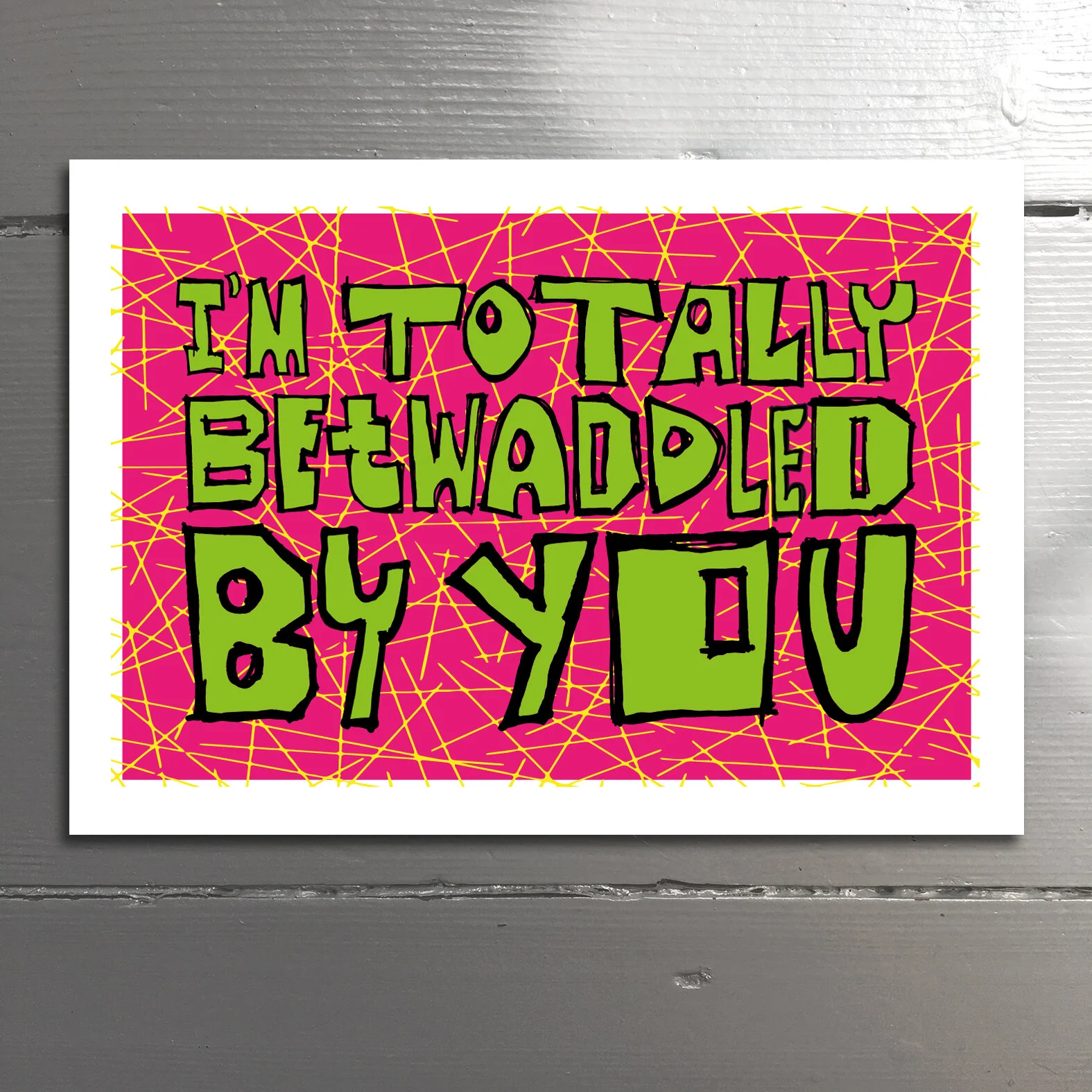 BETWADDLED - Cornish for “I’m confused and allured by you.”Or, “you’re rather fresh.” Blank inside.