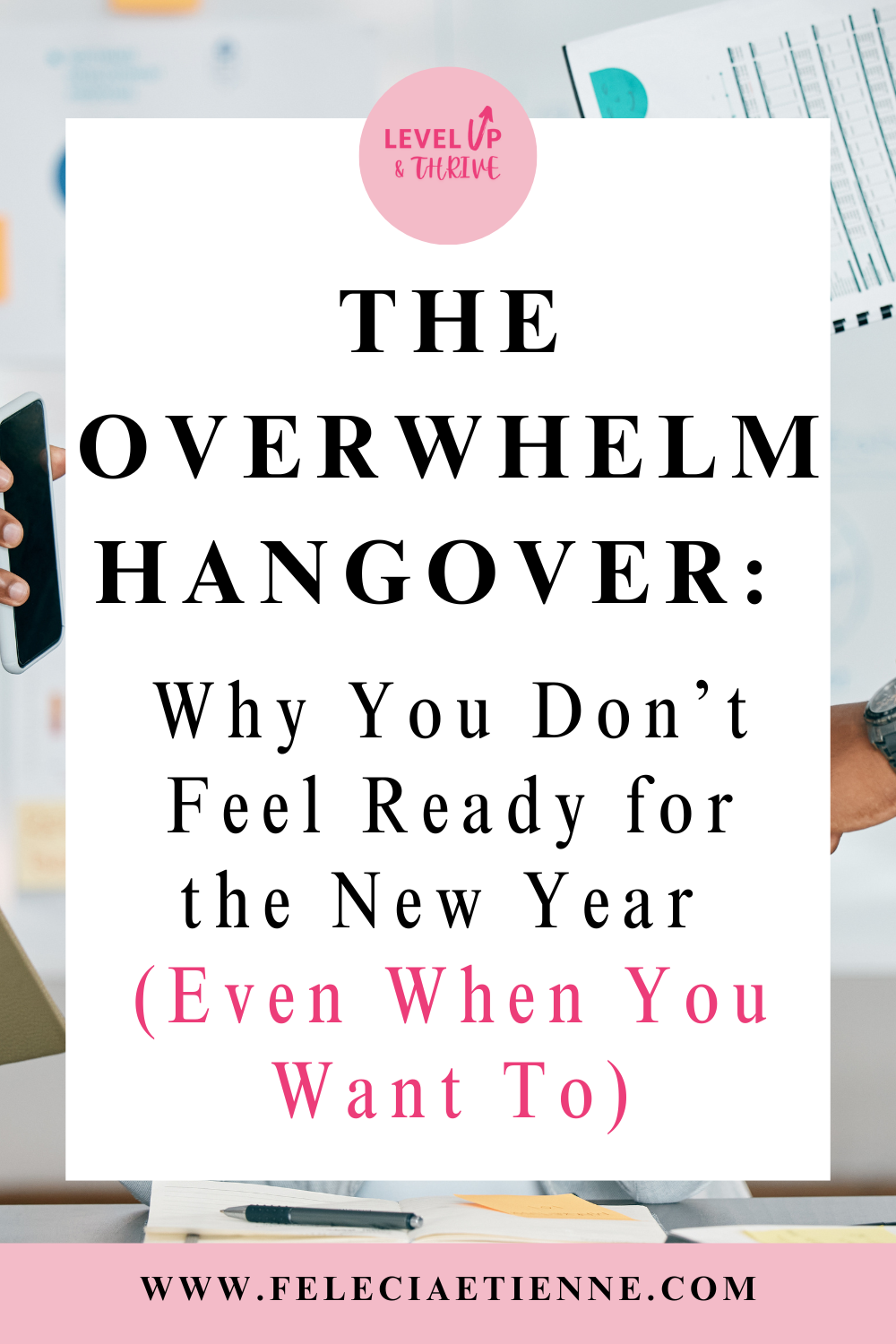 overwhelm hangover    starting the new year overwhelmed   year-end overwhelm