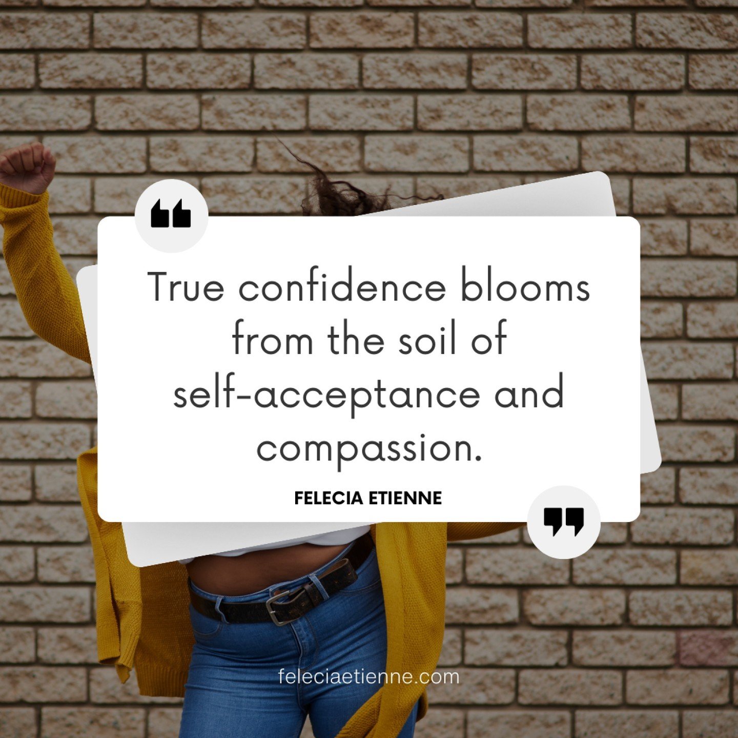 Real confidence starts from within &ndash; with self-acceptance and compassion. When you embrace who you are, flaws and all, and treat yourself with kindness, that's when confidence truly blossoms.

❌ Avoid seeking confidence from external sources li