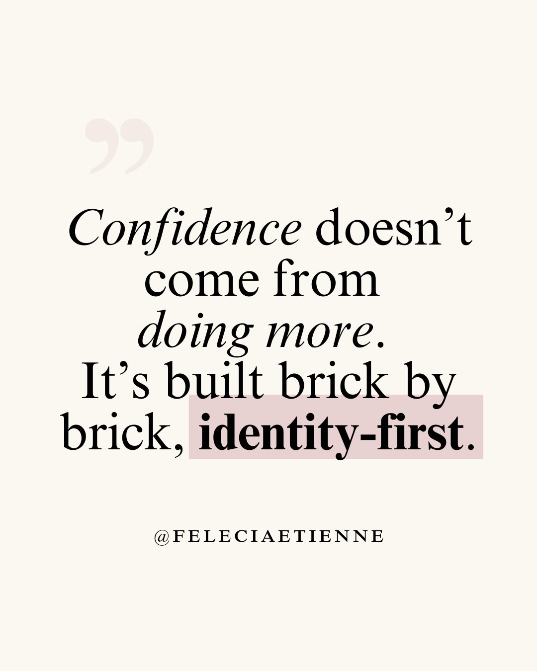 You&rsquo;re not missing motivation.

You&rsquo;re missing identity alignment.

Confidence doesn&rsquo;t magically appear after the 100th to-do list.

Confidence is constructed&mdash;brick by brick.
Every aligned decision.
Every embodied &ldquo;yes.&