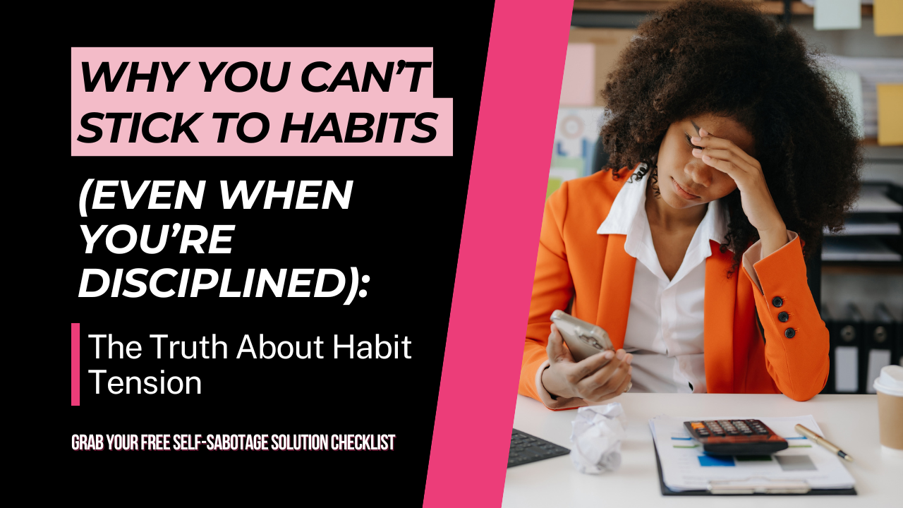 Why You Can’t Stick to Habits (Even When You’re Disciplined): The Truth About Habit Tension | Nervous-system-safe strategy for high-performing women
